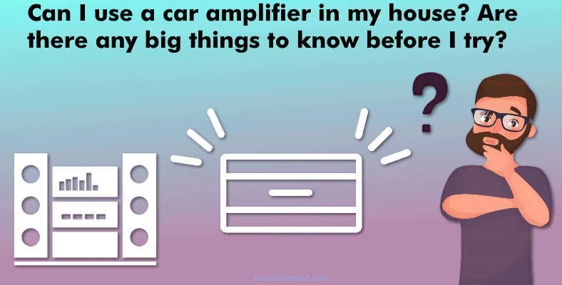 Can I use a car amplifier in my house man thinking image