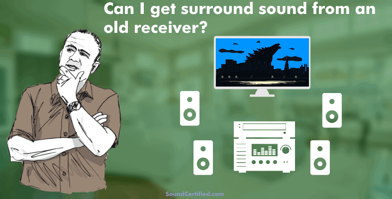 can I get surround sound from an old receiver
